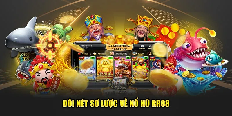 Đôi nét sơ lược về nổ hũ RR88