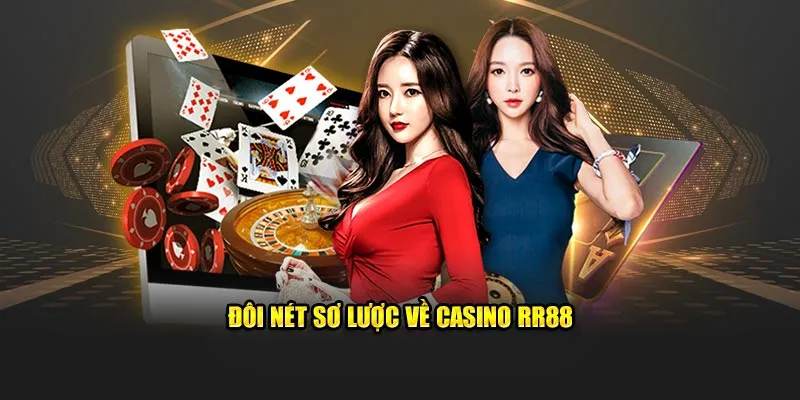 Đôi nét sơ lược về casino RR88