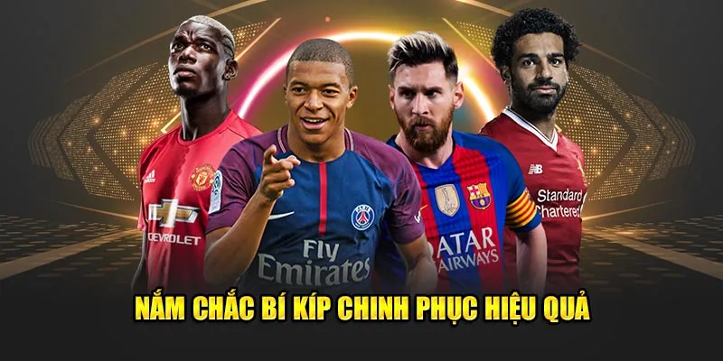 Nắm chắc bí kíp chinh phục hiệu quả