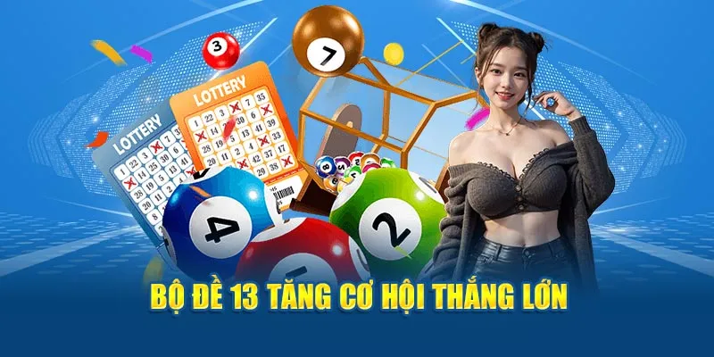 Bộ đề 13 tăng cơ hội thắng lớn