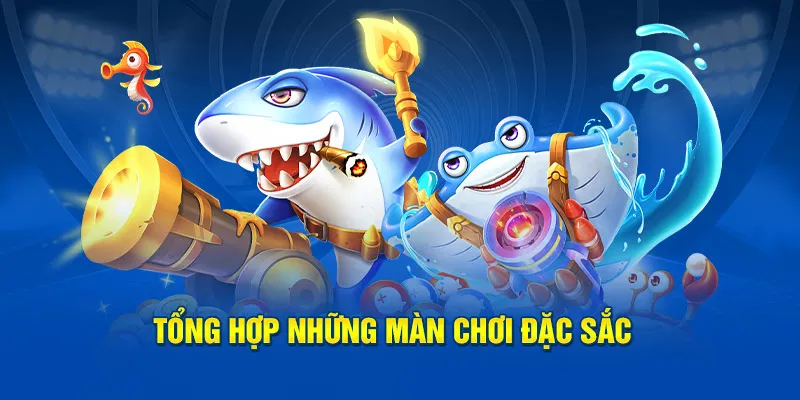 Tổng hợp những màn chơi đặc sắc