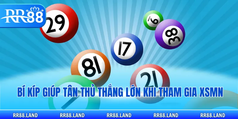 Bí kíp giúp tân thủ thắng lớn khi tham gia XSMN