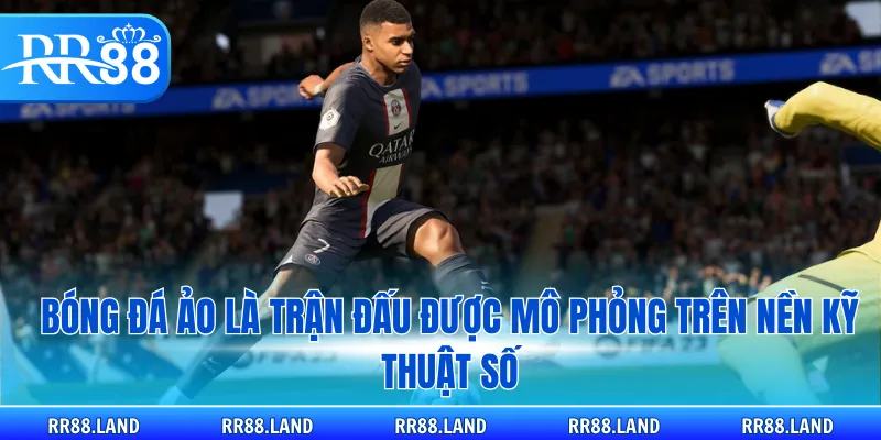 Bóng đá ảo là trận đấu được mô phỏng trên nền kỹ thuật số