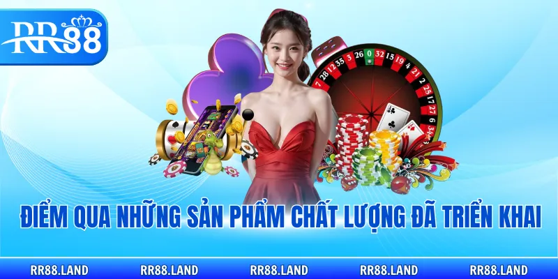 Điểm qua những sản phẩm chất lượng đã triển khai