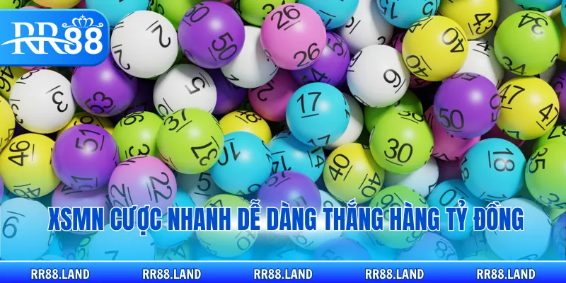 XSMN cược nhanh dễ dàng thắng hàng tỷ đồng